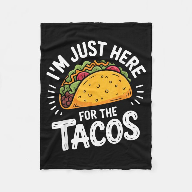 I'm just here for the tacos  fleece blanket (Front)