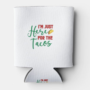 Im Just Here For The Tacos-Food-Foodie-Tacos Can Cooler