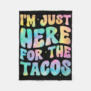 I'm Just Here For The Tacos Food Funny Mexican Foo Fleece Blanket