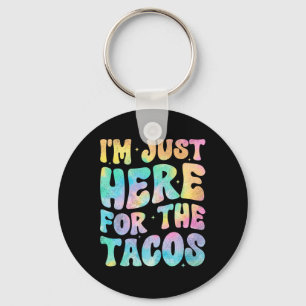 I'm Just Here For The Tacos Food Funny Mexican Foo Key Ring