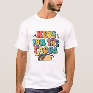 I'm Just Here For The Tacos Food Funny Mexican Foo T-Shirt