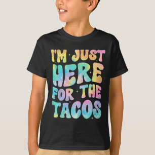 I'm Just Here For The Tacos Food Funny Mexican Foo T-Shirt