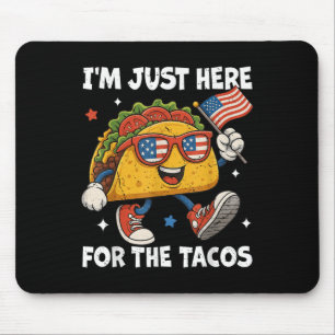 Im Just Here For The Tacos Funny 4th Of July Men W Mouse Mat