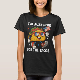 Im Just Here For The Tacos Funny 4th Of July Men W T-Shirt
