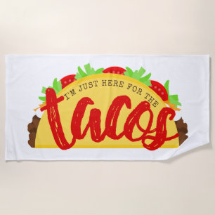 I'm Just Here For The Tacos Funny Beach Towel