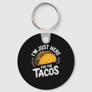 I'm just here for the tacos  key ring