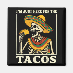 I'm just here for the tacos magnet