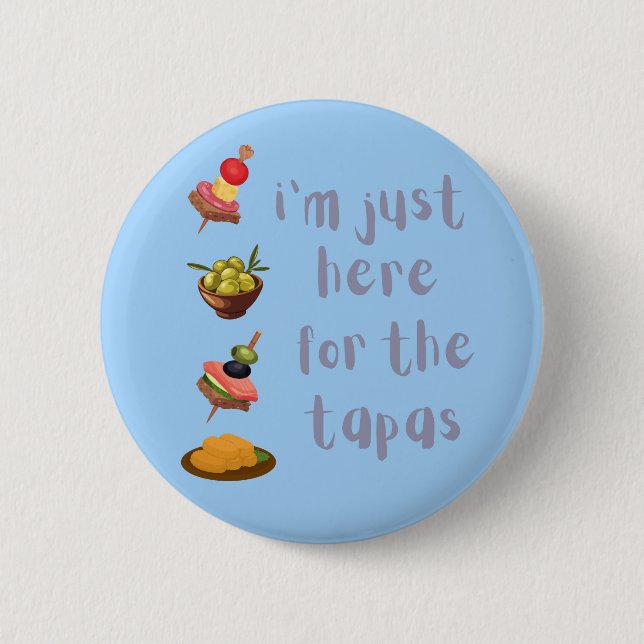 I'm Just Here For The Tapas Funny 6 Cm Round Badge (Front)