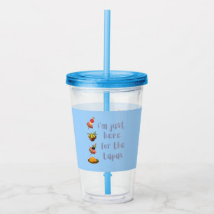 I'm Just Here For The Tapas Funny Acrylic Tumbler
