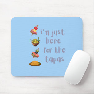 I'm Just Here For The Tapas Funny Mouse Mat