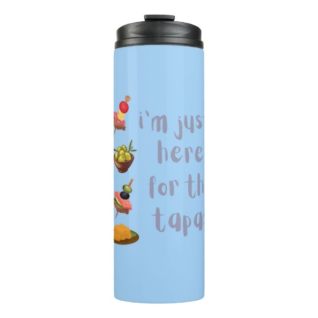 I'm Just Here For The Tapas Funny Thermal Tumbler (Front)