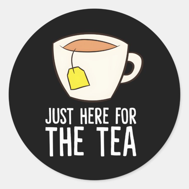 I'M Just Here For The Tea Love Tea Classic Round Sticker (Front)