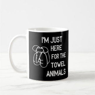 I'm Just Here For The Towel Animals  Coffee Mug