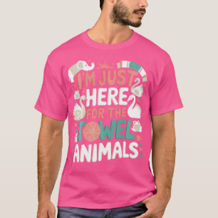 I'M Just Here For The Towel Animals Quotes For Cru T-Shirt