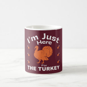 I'm Just Here For The Turkey Humor Thanksgiving  Coffee Mug