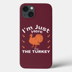 I'm Just Here For The Turkey Humour Thanksgiving iPhone 13 Case