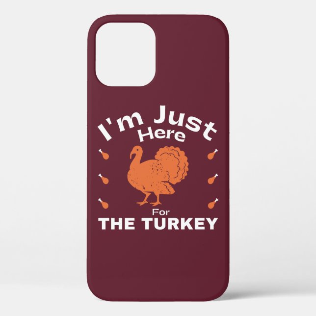 I'm Just Here For The Turkey Thanksgiving  Case-Mate iPhone Case (Back)