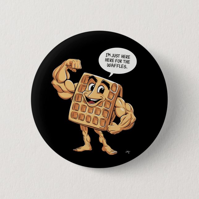I'M JUST HERE FOR THE WAFFLES 6 CM ROUND BADGE (Front)