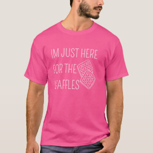 I'm Just Here For The Waffles T-Shirt