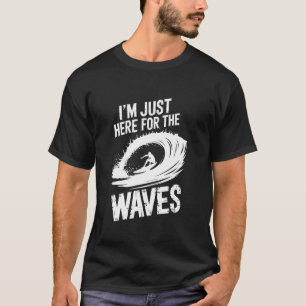 I'm just here for the waves vintage Surfboard Surf T-Shirt