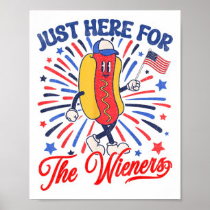 I'm Just Here For The Wieners 4th Of July Hot Dog Poster