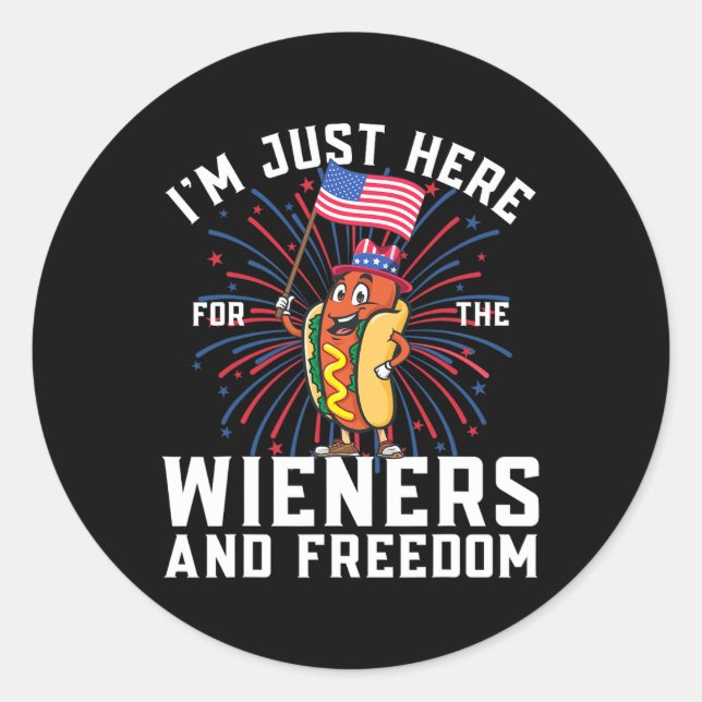 I'm Just Here For The Wieners And Freedom Funny 4t Classic Round Sticker (Front)