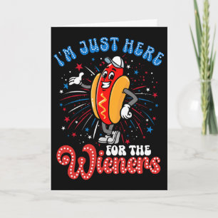 I'm Just Here For The Wieners Firework Hot Dog 4th Card