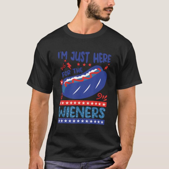 I'M Just Here For The Wieners Fourth Of July T-Shirt (Front)