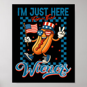 Im Just Here For The Wieners Funny 4th Of July Hot Poster
