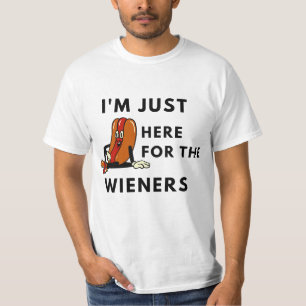 I'm Just Here For The Wieners T-Shirt