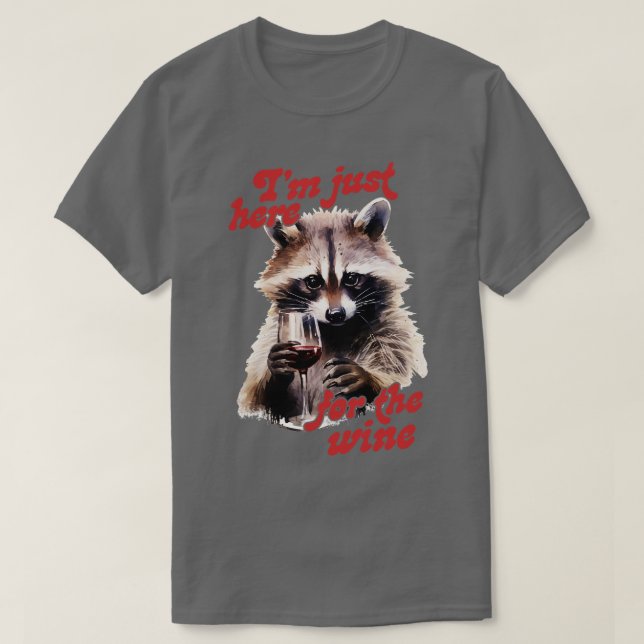 Im just here for the wine T-Shirt (Design Front)