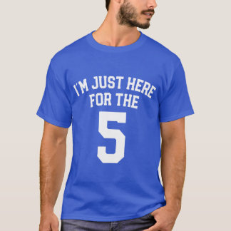 IM Just Here Forhe Five Sports Number T-Shirt