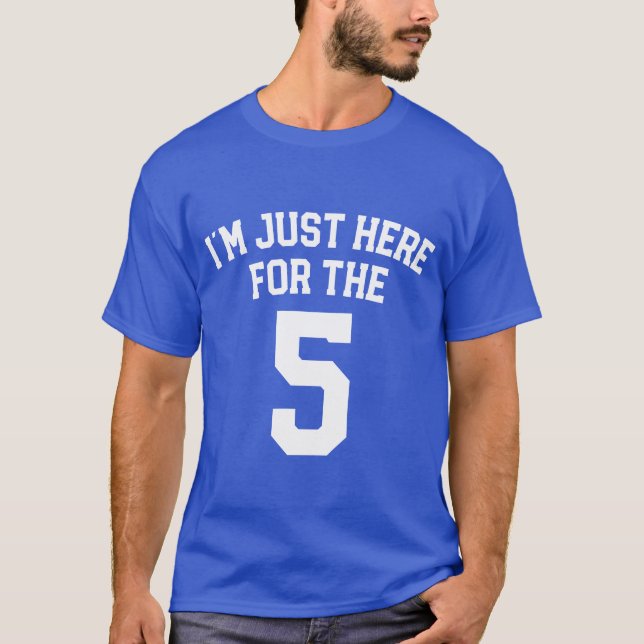 IM Just Here Forhe Five Sports Number T-Shirt (Front)