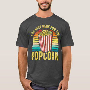 Im Just Here Forhe Popcorn Cinama Movie Popcorn gi T-Shirt