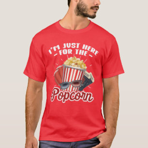 Im Just Here Forhe Popcorn family T-Shirt