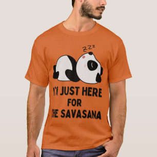 Im Just Here Forhe Savasana Lazy Yoga Panda T-Shirt