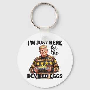 I'm Just Here Here for the Deviled Eggs Trump Key Ring