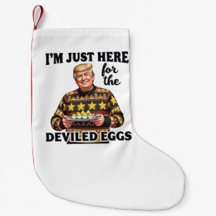 I'm Just Here Here for the Deviled Eggs Trump Small Christmas Stocking