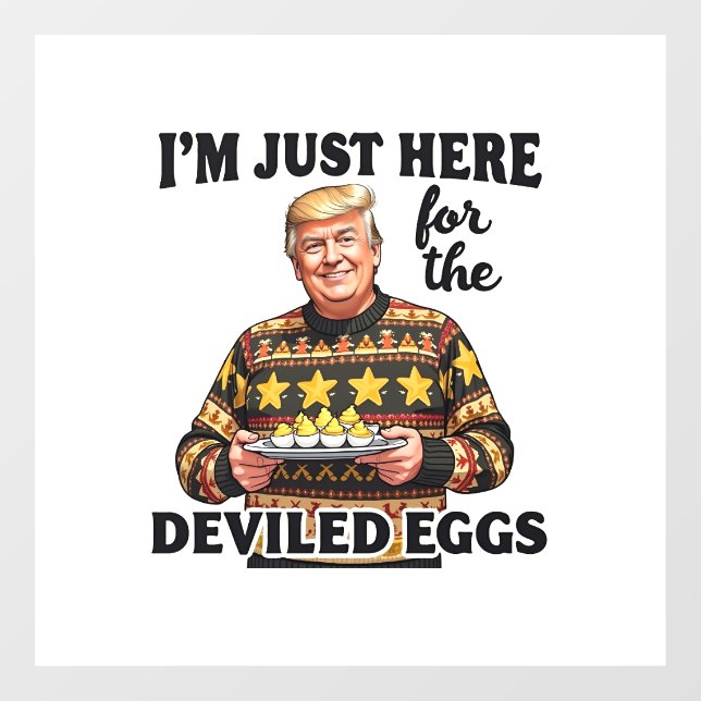 I'm Just Here Here for the Deviled Eggs Trump  Window Cling (Sheet)