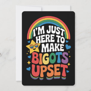 I'm Just Here Make Bigots Upset LGBTQ Gay Pride Invitation