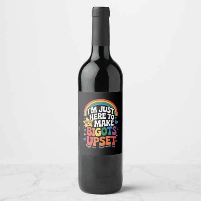 I'm Just Here Make Bigots Upset LGBTQ Gay Pride Wine Label (Front)
