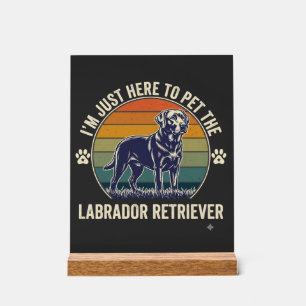 Im Just Here Pet Labrador Retriever Dog Retro Suns Acrylic Sign