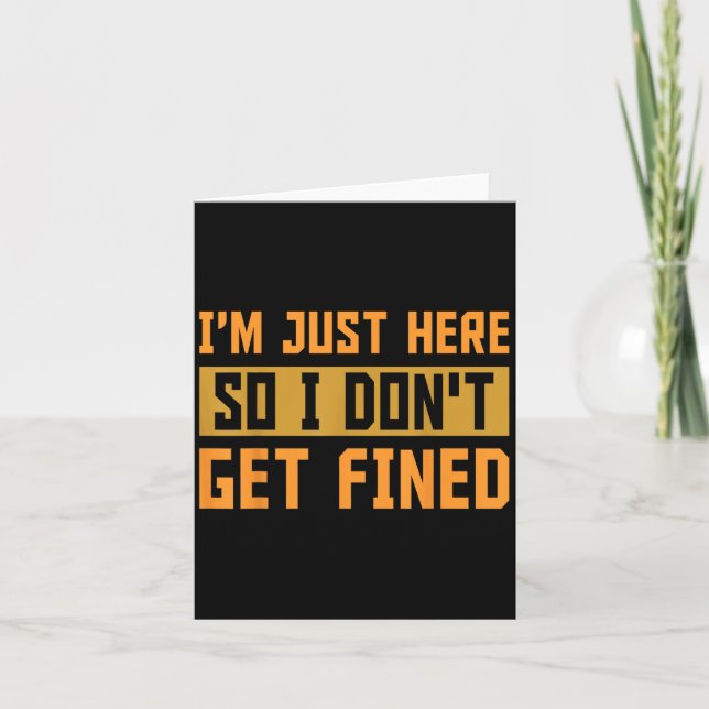 Im Just Here So I Dont Get Fined Gift  Card (Front)
