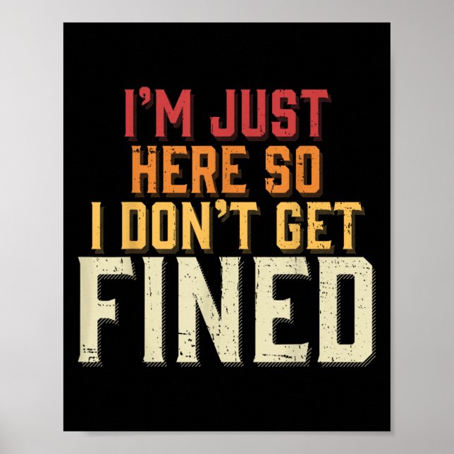 Im Just Here So I Dont Get Fined  Poster (Front)
