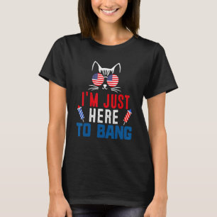 I'm Just Here To Bang 4th July Cat Firecracker T-Shirt