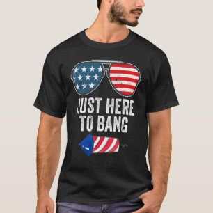 I'm Just Here To Bang 4th Of July Fireworks Mens T-Shirt