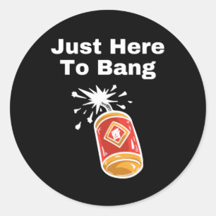 I'm Just Here To Bang Classic Round Sticker