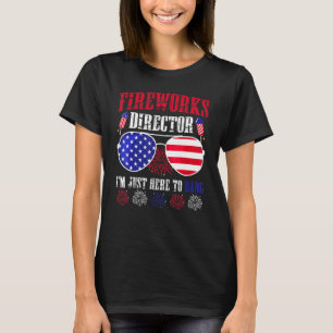 I'm Just Here To Bang Fireworks Director 4th Of Ju T-Shirt