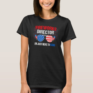 I'm Just Here To Bang Fireworks Director 4th Of Ju T-Shirt