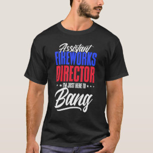 I'm Just Here To Bang Us Patriotic 4th Of July T-Shirt